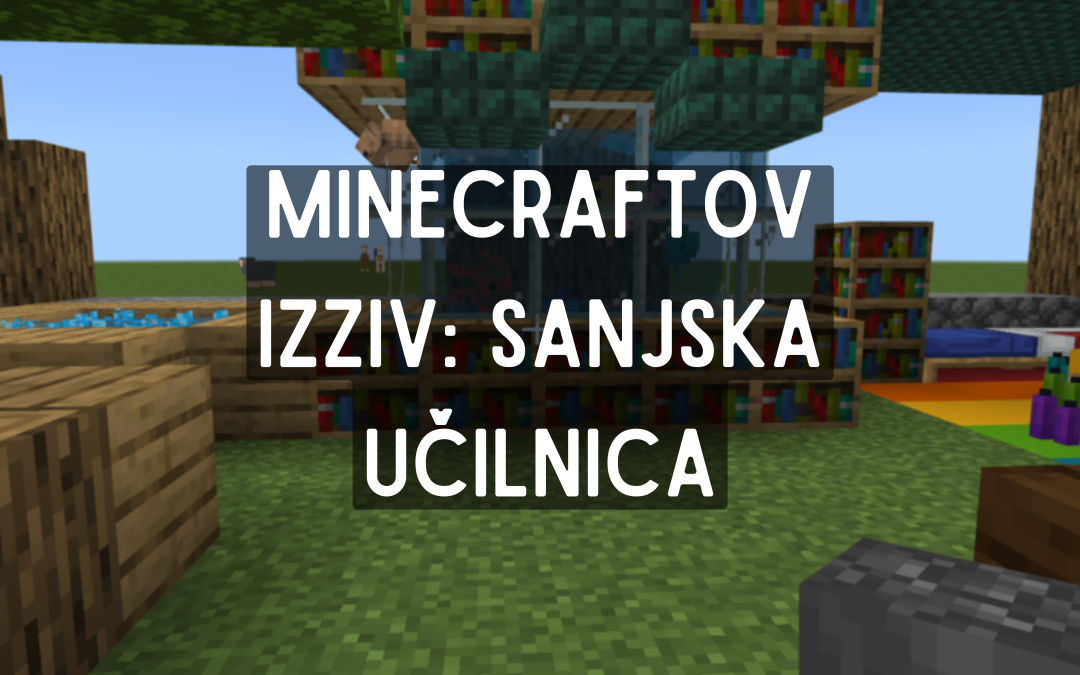 Minecraftov izziv: sanjska učilnica