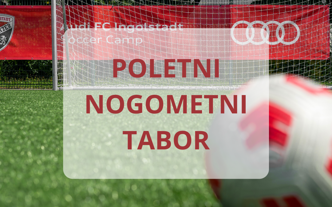 Poletni nogometni tabor v Ljubljani: Gradimo prihodnost skozi športno strast in solidarnost